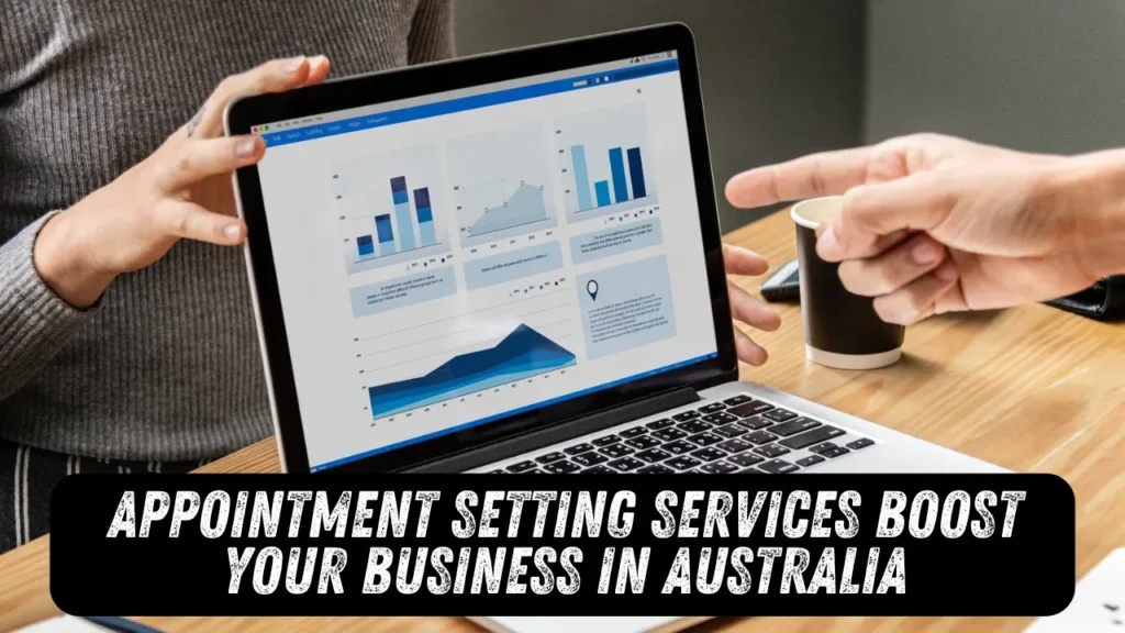 Appointment Setting Services Boost Your Business in Australia