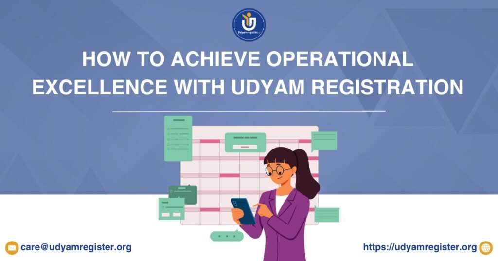 How to Achieve Operational Excellence with Udyam Registration (1)