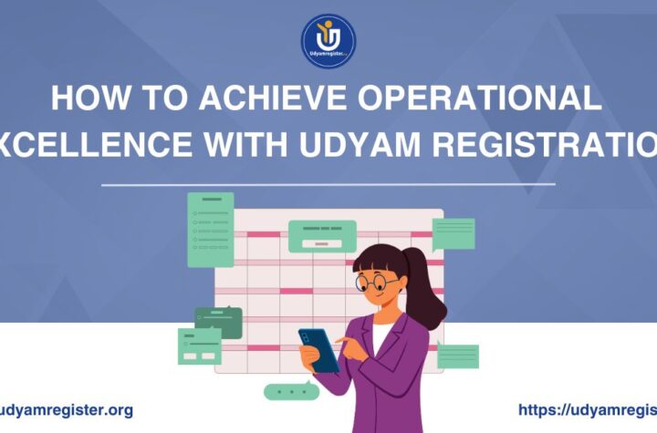How to Achieve Operational Excellence with Udyam Registration (1)