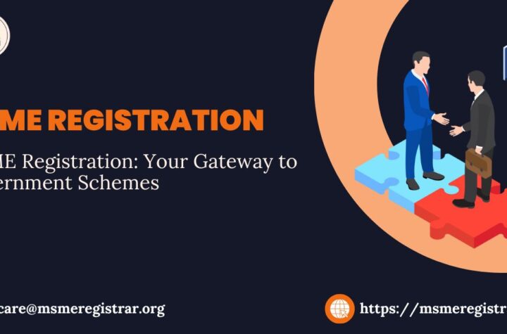 MSME Registration Your Gateway to Government Schemes