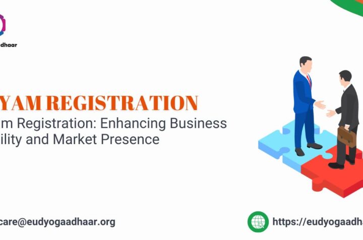 Udyam Registration Enhancing Business Visibility and Market Presence