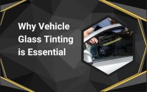 Vehicle Glass Tinting