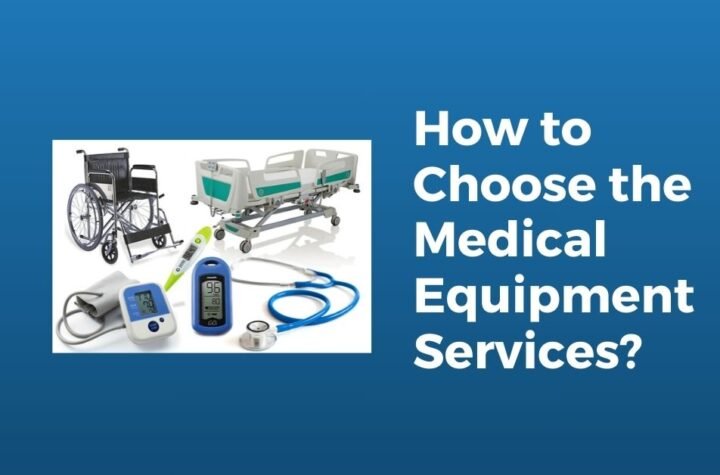 How to Choose the Medical Equipment Services