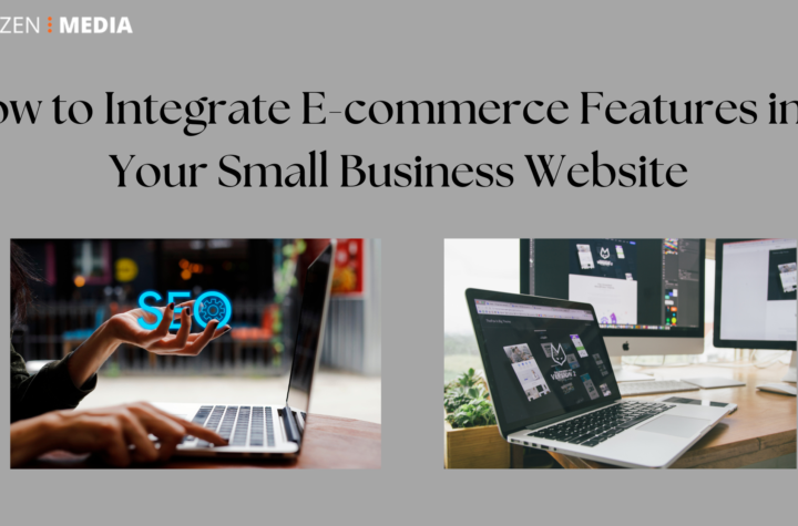 How to Integrate E-commerce Features into Your Small Business Website