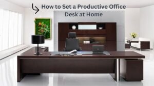 How to Set a Productive Office Desk at Home