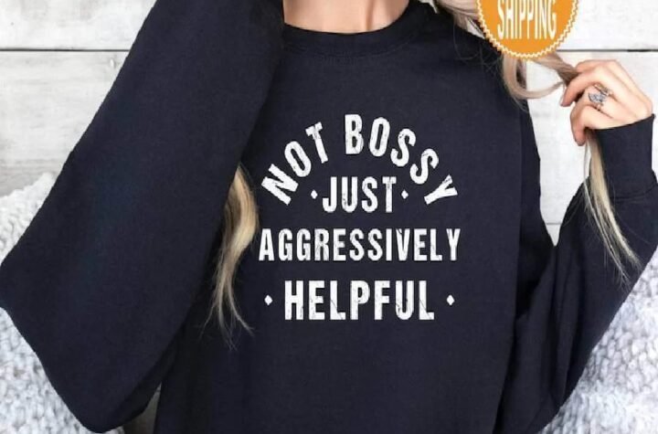 Not Bossy Just Aggressively Helpful Y2K Sweatshirt