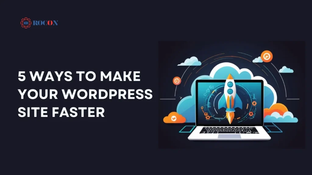 5 Ways to Make Your WordPress Site Faster