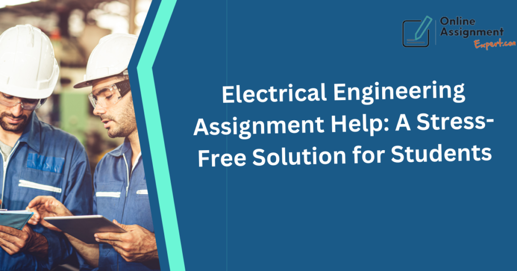 Stress-Free Electrical Assignment Help Online | Top Electrical Engineering Services