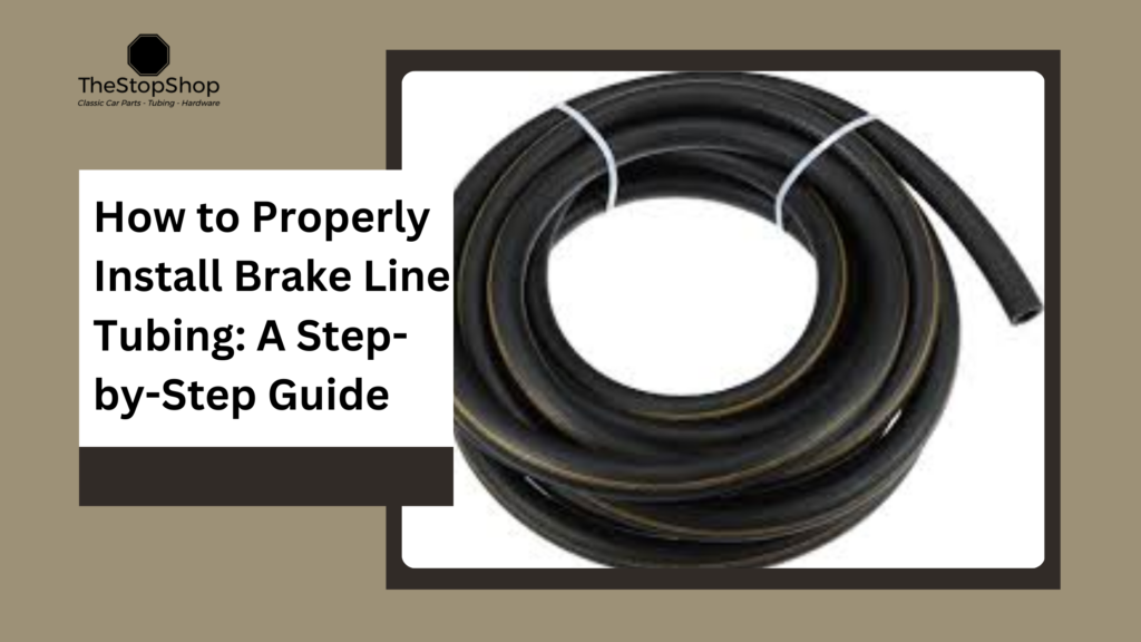 How to Properly Install Brake Line Tubing: A Step-by-Step Guide