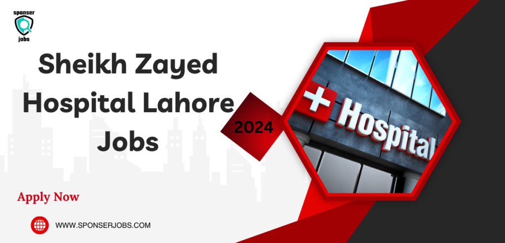 Sheikh Zayed Hospital Jobs