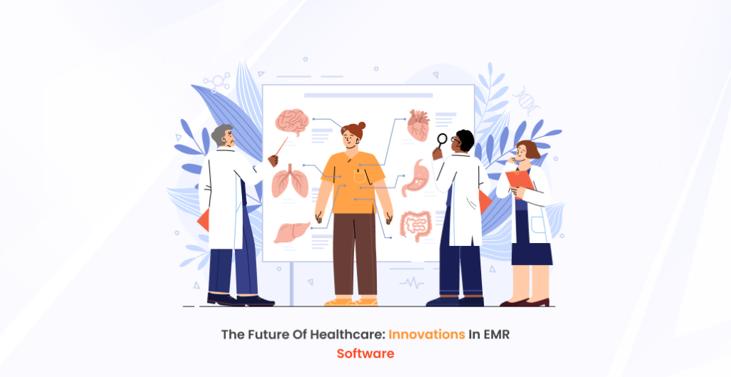 The Future of Healthcare_ Innovations in EMR Software (1)