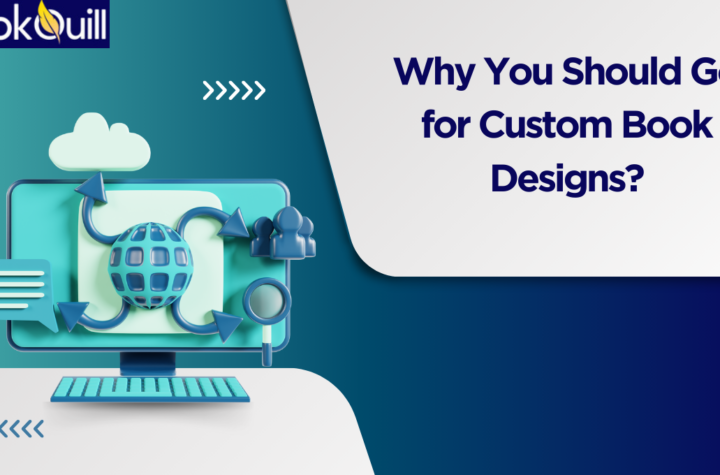 Why You Should Go for Custom Book Designs?